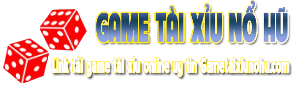 Game Tài Xỉu Nổ Hũ